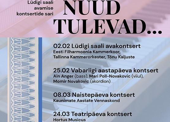 Lüdigi saali avamise kontsertide sari ''Laulud nüüd tulevad''
