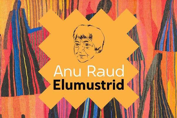 Anu Raud. Elumustrid. Näitus ERMi Heimtali muuseumis
