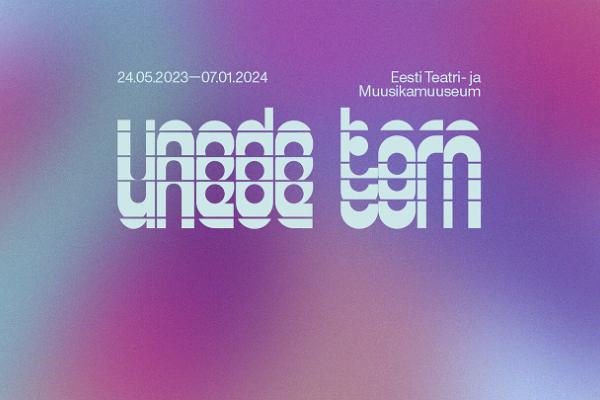 Näitus "Uneversum. Unede torn" Teatri- ja Muusikamuuseumis